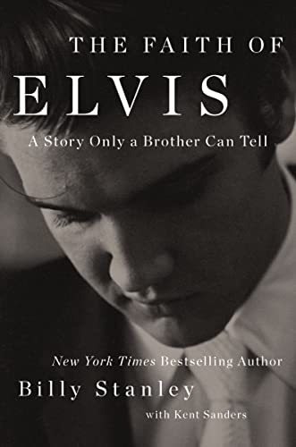 Stanley The Faith of Elvis: A Story Only a Brother Can Tell