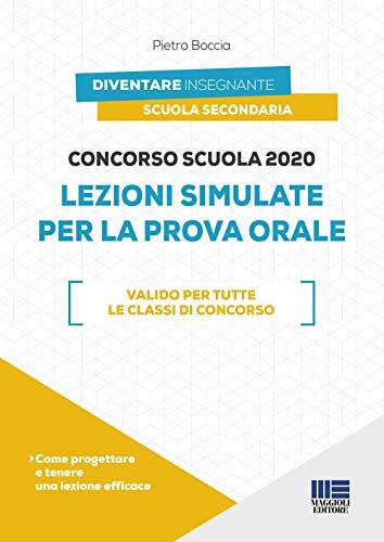 Boccia, Pietro Concorso Scuola Lezioni simulate per la prova orale Valido per tutte le classi di concorso