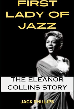 Philips FIRST LADY OF JAZZ: THE ELEANOR COLLINS STORY