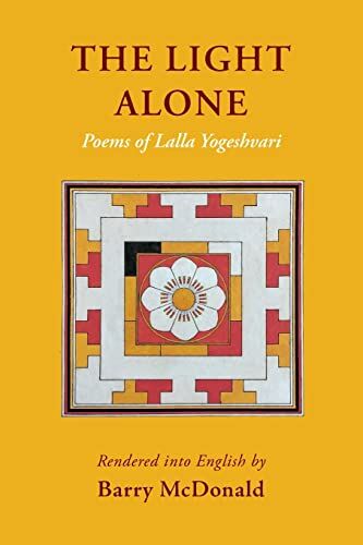 Trust The Light Alone: Poems of Lalla Yogeshvari