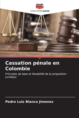 Blanco Cassation pénale en Colombie: Principes de base et faisabilité de la proposition juridique