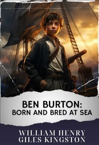 Kingston Ben Burton: Born and Bred at Sea: The Original Classic