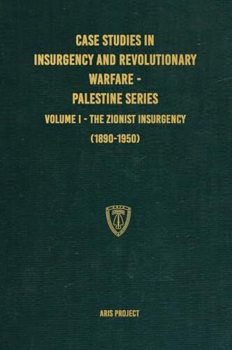 Pro-Ject Case Studies in Insurgency and Revolutionary Warfare Palestine Series: Volume I The Zionist Insurgency (1890-1950)