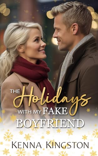 Kingston The Holidays With My Fake Boyfriend: A Christmas Contemporary Romance