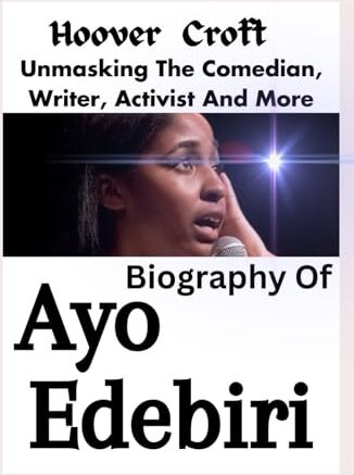 Hoover Unmasking The Comedian, Writer, Activist And More Biography Of Ayo Edebiri: Breaking Barriers, From Skits To Stardom. Unravelling The Making Of Ayo Edebiri's Career And The Person Behind The Laughter