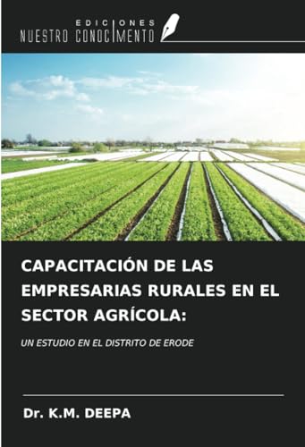 K&M CAPACITACIÓN DE LAS EMPRESARIAS RURALES EN EL SECTOR AGRÍCOLA:: UN ESTUDIO EN EL DISTRITO DE ERODE