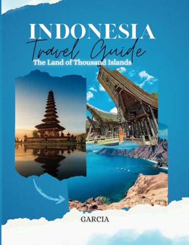 GARCIA INDONESIA TRAVEL GUIDE: The Land Of Thousand Island