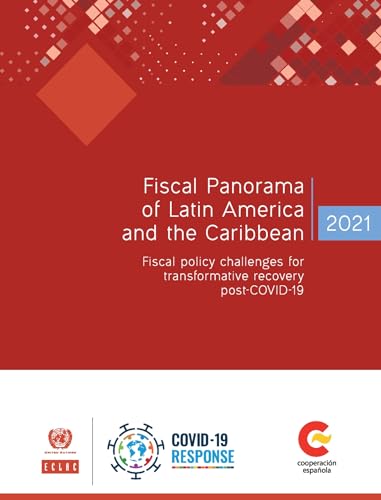 United Fiscal Panorama of Latin America and the Caribbean 2021: fiscal policy challenges for transformative recovery post-COVID-19
