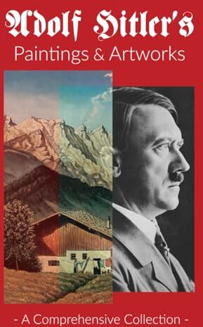 Roland Adolf Hitler's Paintings & Artworks: A Comprehensive Visual Journey Through the Artistic Pursuits of World War II's Most Infamous Leader