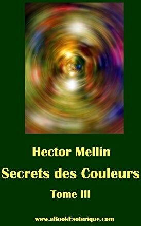 Mellin Secrets des Couleurs Tome 3: Des Êtres et des Choses Les Radiations nocives