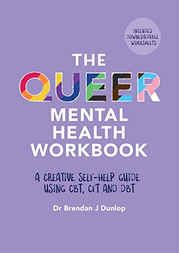 Dunlop The Queer Mental Health Workbook: A Creative Self-Help Guide Using CBT, CFT and DBT