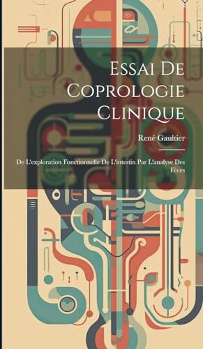 Jean Paul Gaultier Essai De Coprologie Clinique: De L'exploration Fonctionnelle De L'intestin Par L'analyse Des Fèces