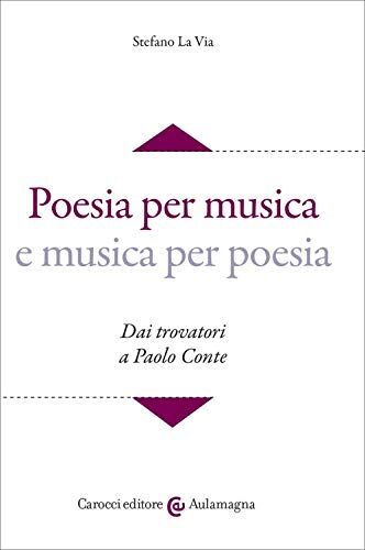 Via Poesia per musica e musica per poesia. Dai trovatori a Paolo Conte