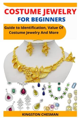 Kingston COSTUME JEWELRY FOR BEGINNERS: Guide to Identification, Value Of Costume Jewelry And More