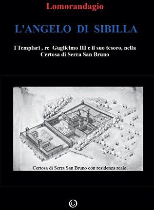 Onda L'Angelo di Sibilla: I Templari,re Guglielmo III e il suo tesoro, nella Certosa di Serra San Bruno