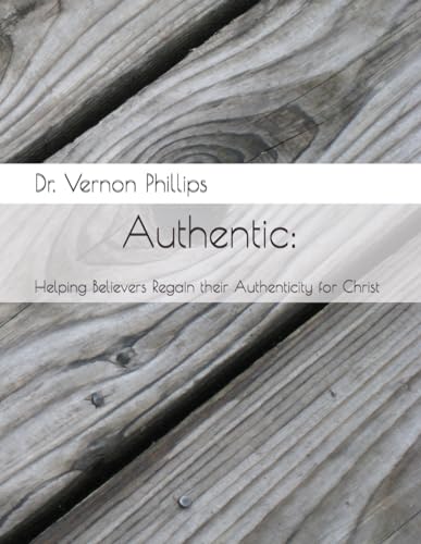 Philips Authentic:: Helping Believers regain their Authenticity for Christ