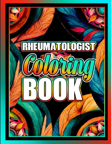 Phoenix Rheumatologist Coloring Book: Hilarious Motivational Swear Word & Cuss Phrase Colouring Pages for Adult with Stress Relieving & Relaxing Designs