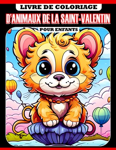 Symantec Livre de coloriage d'animaux de la Saint-Valentin pour enfants.: Pages de coloriage d'animaux sauvages pour couples enfants et amoureux Parfait pour ... la créativité et la détente Cadeau idéal