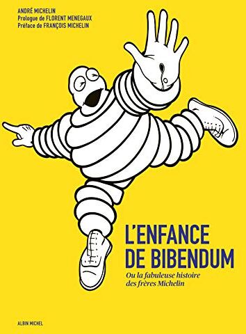 L'enfance de Bibendum: Ou la fabuleuse histoire des frères Michelin