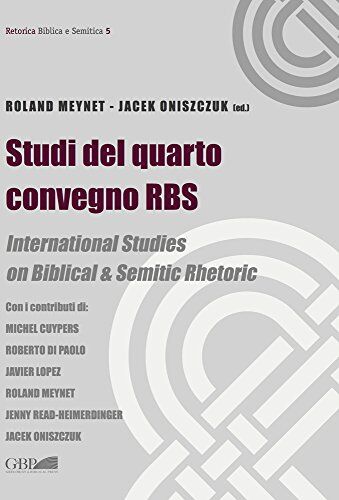 Roland Studi del quarto convegno RBS. International Studies on biblical and semitic rhetoric: International Studies on Biblical & Semitic Rhetoric