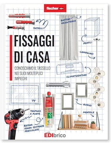 Fischer Fissaggi di Casa: la guida al mondo del fai da te per rinnovare casa con i tasselli