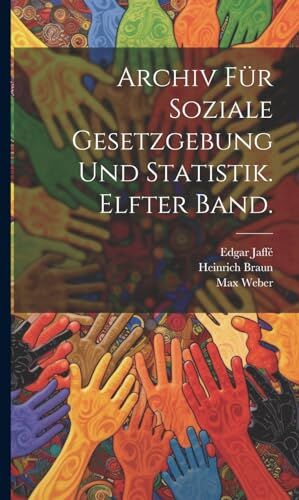 Braun Archiv für soziale Gesetzgebung und Statistik. Elfter Band.