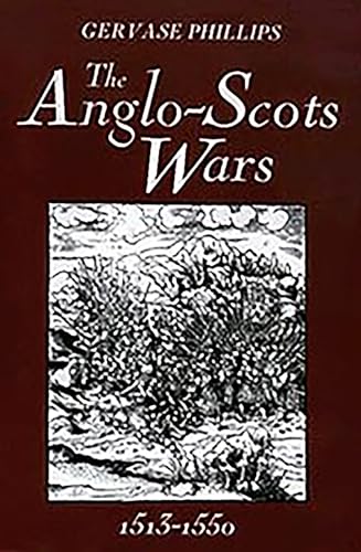 Philips The Anglo-Scots Wars, 1513-1550: A Military History: 7