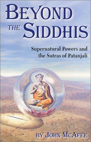 McAfee Beyond The Siddhis: Supernatural Powers and the Sutras of Patanjali