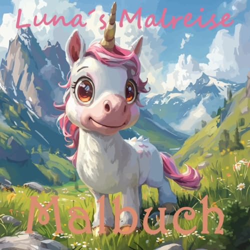 Veritas Luna´s Malreise Malbuch: Geh mit Luna auf eine wundervolle Reise: Zauberhafte Ausmalbilder für kleine Künstler ab 3 Jahren!