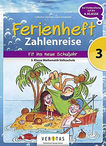 Veritas Zahlenreise 3. Klasse VS Ferienheft: Zur Vorbereitung auf die 4. Klasse