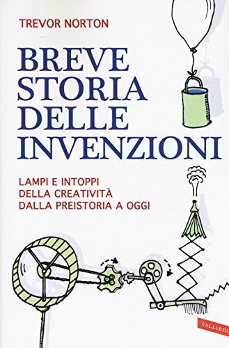 Symantec Breve storia delle invenzioni. Lampi e intoppi della creatività dalla preistoria a oggi