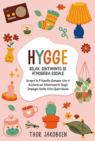 Thor Hygge. Relax. Sentimento ed atmosfera sociale