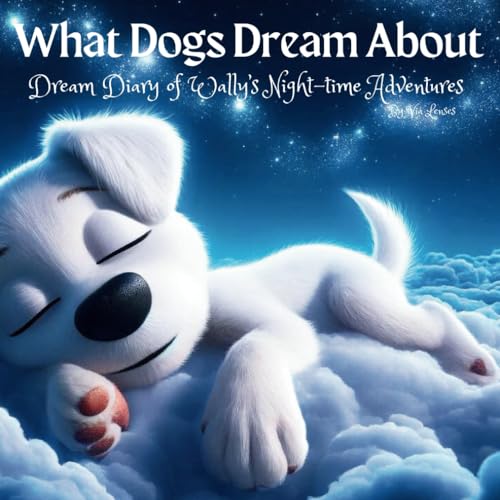 Via What Dogs Dream About: Dream Diary of Wally's Night-time Adventures