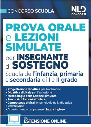 AA. VV. Concorso Scuola. Prova orale e lezioni simulate per insegnanti di sostegno. Scuola dell'infanzia, primaria e secondaria di I e II grado. Nuova ediz.