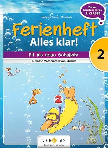 Veritas Mathematik Ferienheft 2. Klasse Volksschule Alles klar!: Ferienheft mit eingelegten Lösungen. Zur Vorbereitung auf die 3. Klasse