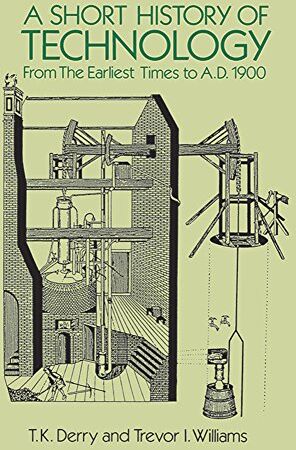 Kingston A Short History of Technology: From the Earliest Times to A.D. 1900