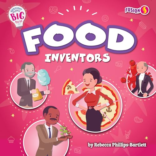 Philips Food Inventors (Brilliant People, Big Ideas)