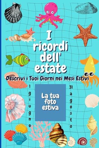 Onda I Ricordi Dell' Estate: Agenda Per Scrivere I Tuoi Ricordi Nei Mesi Estivi. Vacanza Sole Mare Divertimento Dopo Mesi Chiusi In Casa Ho Voglia Di ... Tutto Quello Che Faccio Nel Diario