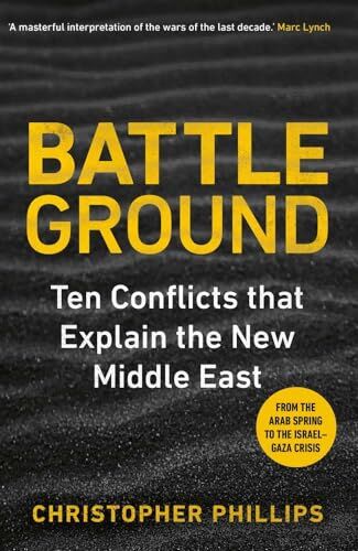 Philips Battleground: Ten Conflicts That Explain the New Middle East