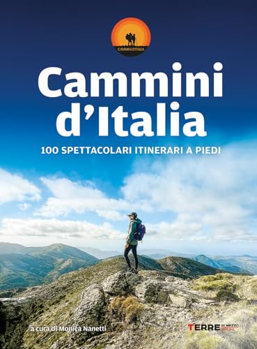Terre di Mezzo Cammini d'Italia. 100 spettacolari itinerari a piedi