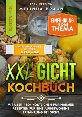 Braun XXL Gicht Kochbuch: Mit über 450+ köstlichen purinarmen Rezepten für eine ausgewogene Ernährung bei Gicht