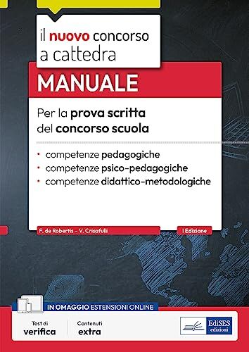 F. de Robertis Manuale per la prova scritta del concorso scuola: competenze pedagogiche, psico-pedagogiche e didattico-metodologiche. Con test di verifica inclusi