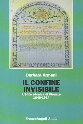 Giorgio Armani Il confine invisibile. L'élite ebraica di Firenze 18401914