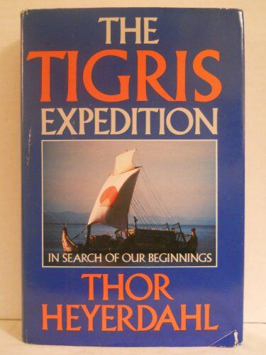 Thor The Tigris Expedition: In Search of Our Beginnings