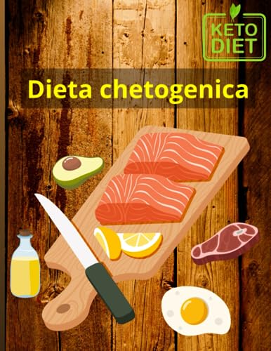 Veritas Dieta chetogenica menù completo: Scopri anche la dieta chetogenica dei 21 giorni e la dieta chetogenica vegetariana