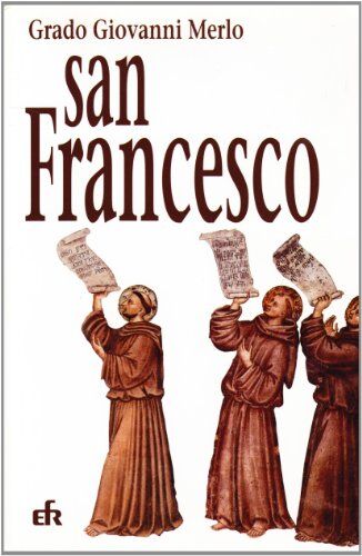 Grado Labs Nel nome di san Francesco. Storia dei frati minori e del francescanesimo sino agli inizi del XVI secolo