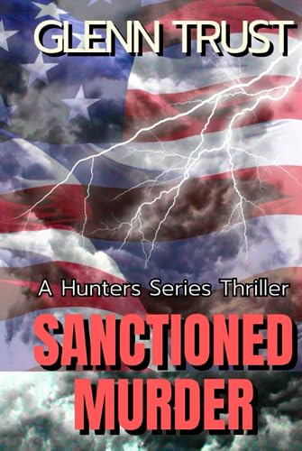 Trust Sanctioned Murder: A Hunters Series Thriller