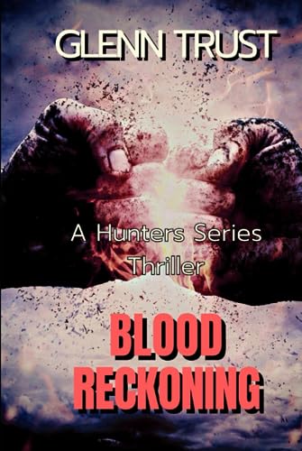 Trust Blood Reckoning: A Hunters Series Thriller
