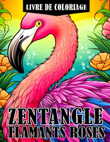 Symantec Livre de coloriage Zentangle Flamants Roses: Pages de coloriage aux motifs complexes pour les a