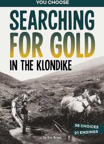 Braun Searching for Gold in the Klondike: A History-seeking Adventure